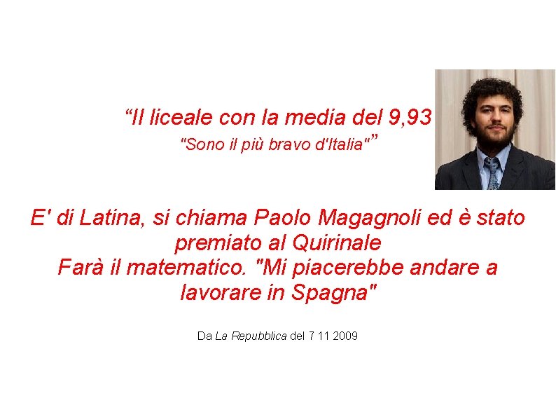 “Il liceale con la media del 9, 93 "Sono il più bravo d'Italia"” E'