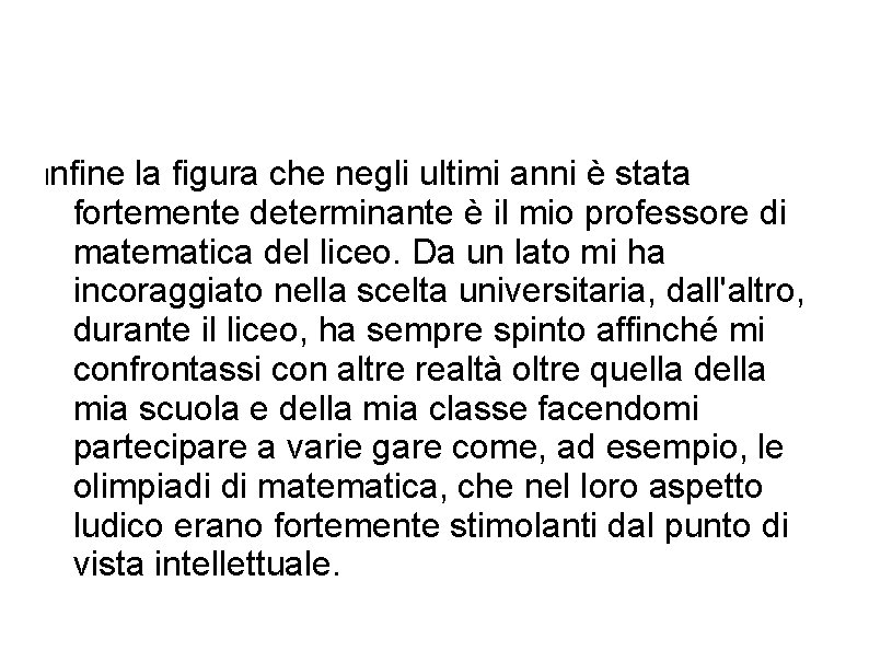 I nfine la figura che negli ultimi anni è stata fortemente determinante è il