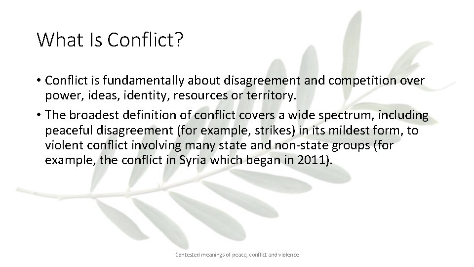 What Is Conflict? • Conflict is fundamentally about disagreement and competition over power, ideas,