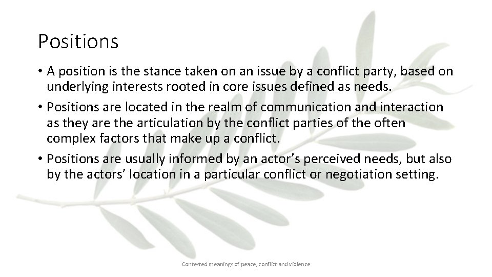 Positions • A position is the stance taken on an issue by a conflict