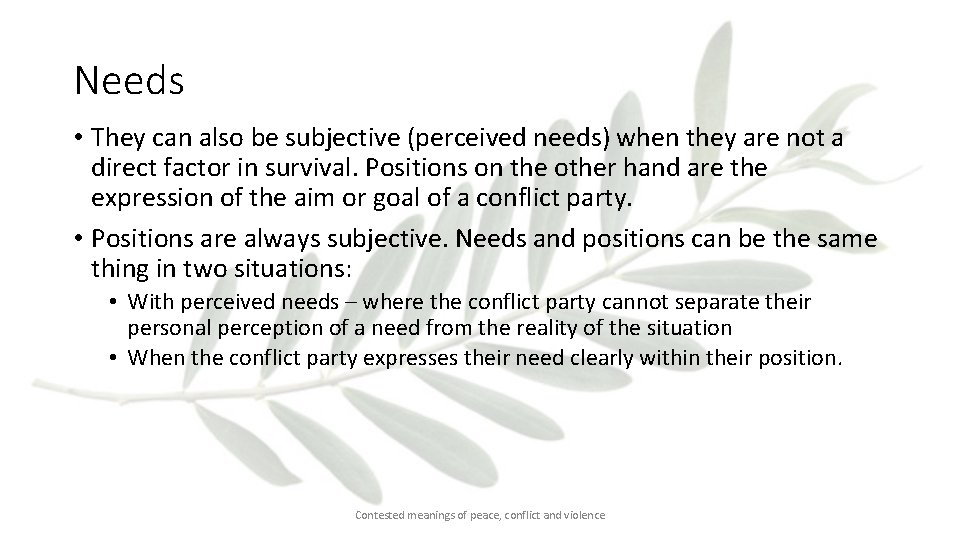 Needs • They can also be subjective (perceived needs) when they are not a