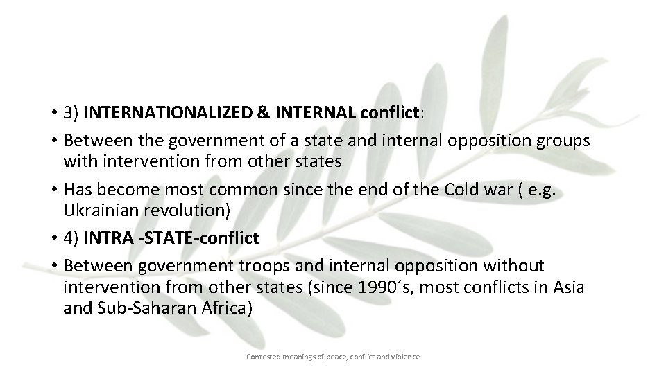 • 3) INTERNATIONALIZED & INTERNAL conflict: • Between the government of a state