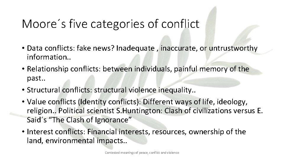 Moore´s five categories of conflict • Data conflicts: fake news? Inadequate , inaccurate, or