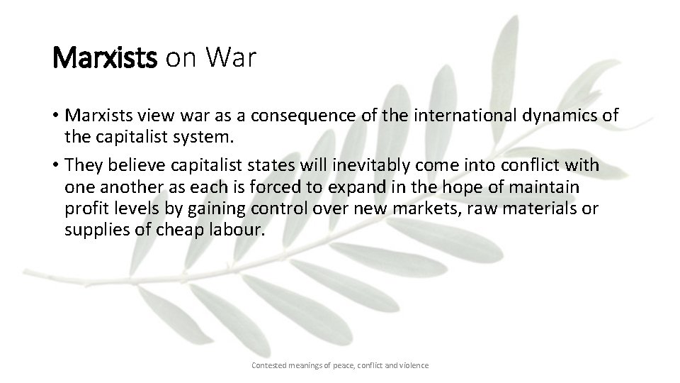 Marxists on War • Marxists view war as a consequence of the international dynamics