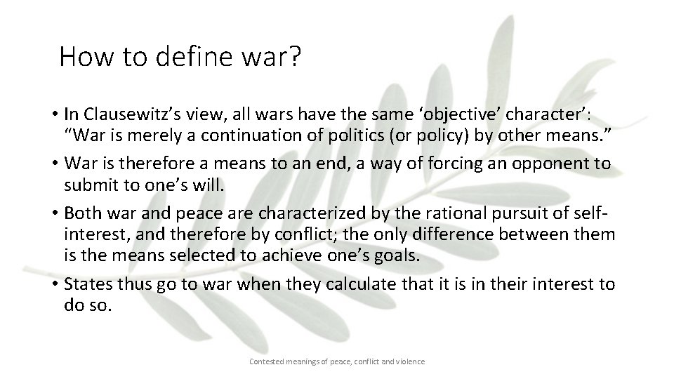 How to define war? • In Clausewitz’s view, all wars have the same ‘objective’