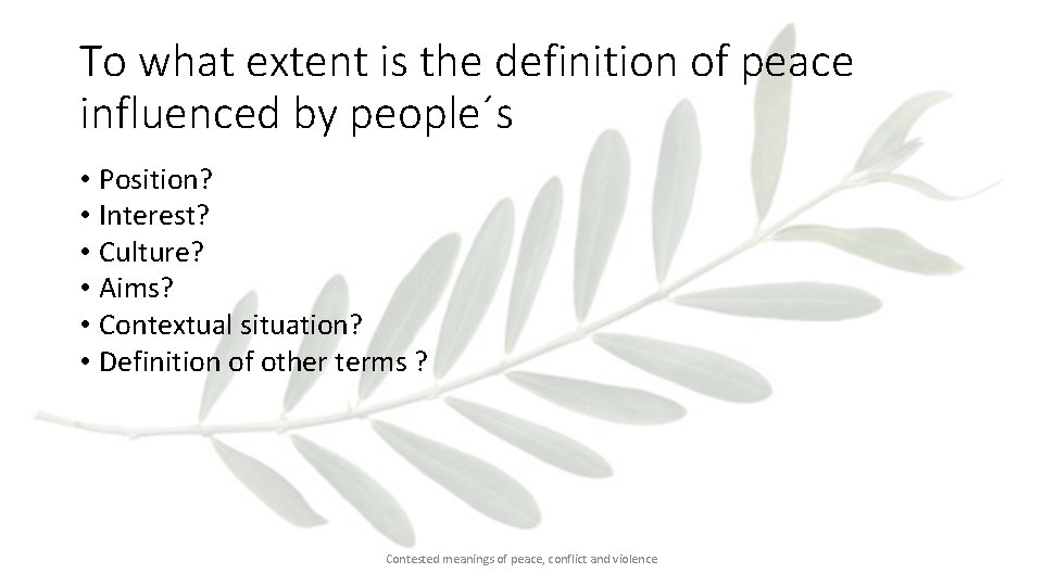 To what extent is the definition of peace influenced by people´s • Position? •