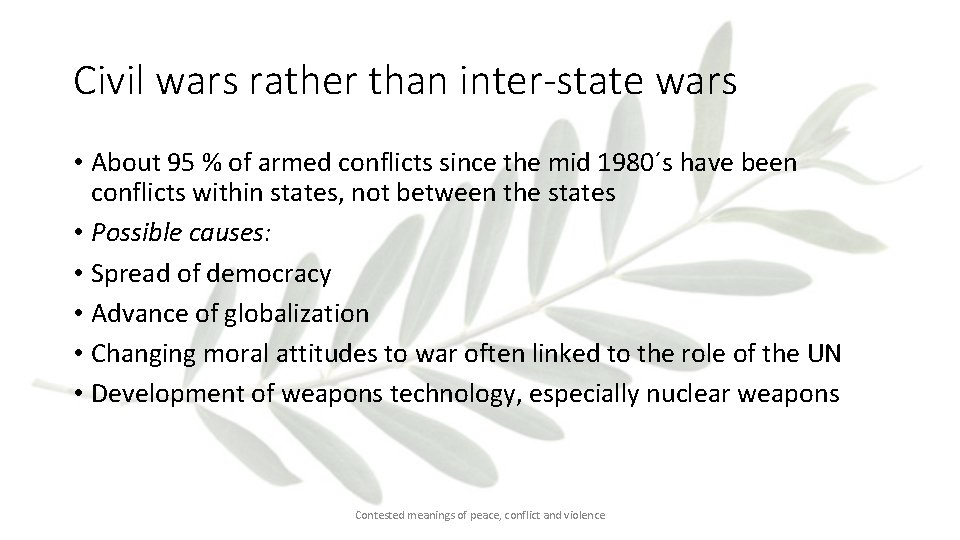 Civil wars rather than inter-state wars • About 95 % of armed conflicts since
