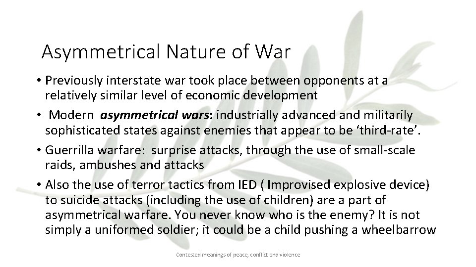 Asymmetrical Nature of War • Previously interstate war took place between opponents at a