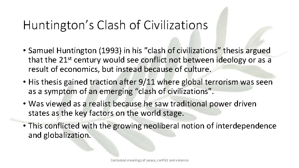 Huntington’s Clash of Civilizations • Samuel Huntington (1993) in his ”clash of civilizations” thesis