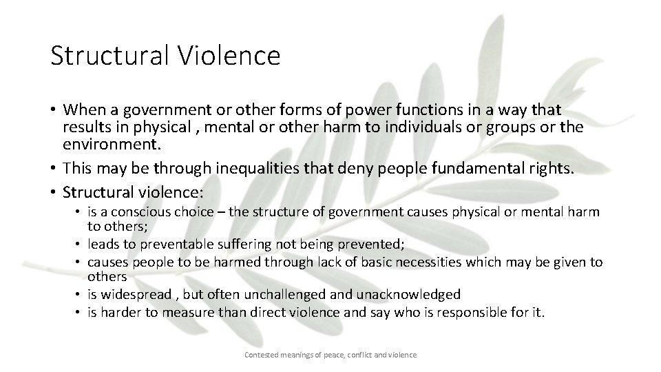 Structural Violence • When a government or other forms of power functions in a