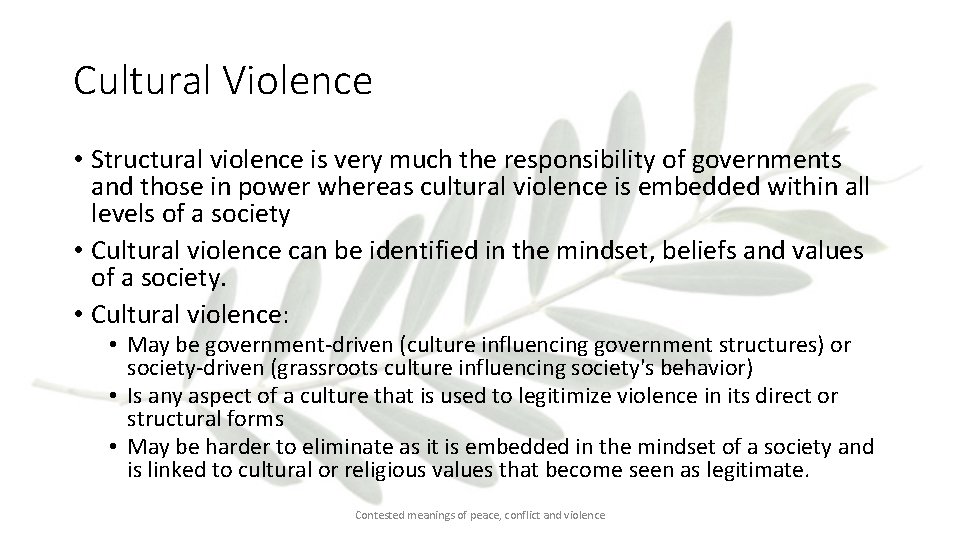 Cultural Violence • Structural violence is very much the responsibility of governments and those