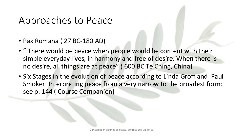 Approaches to Peace • Pax Romana ( 27 BC-180 AD) • “ There would