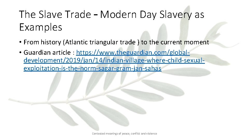 The Slave Trade – Modern Day Slavery as Examples • From history (Atlantic triangular