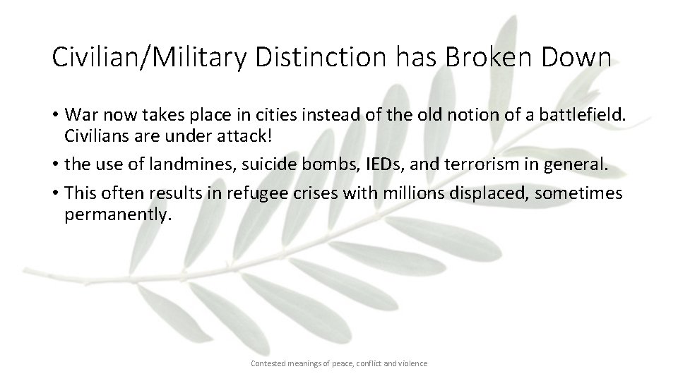 Civilian/Military Distinction has Broken Down • War now takes place in cities instead of