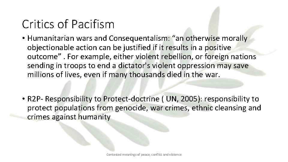 Critics of Pacifism • Humanitarian wars and Consequentalism: “an otherwise morally objectionable action can