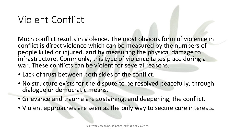 Violent Conflict Much conflict results in violence. The most obvious form of violence in