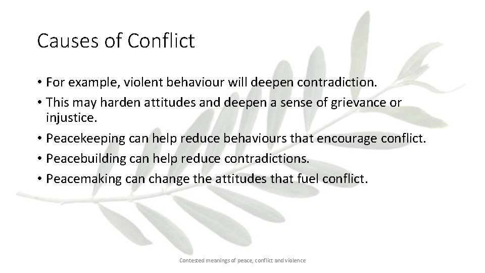 Causes of Conflict • For example, violent behaviour will deepen contradiction. • This may