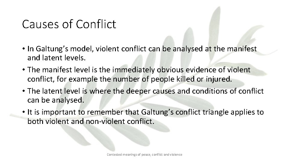 Causes of Conflict • In Galtung’s model, violent conflict can be analysed at the