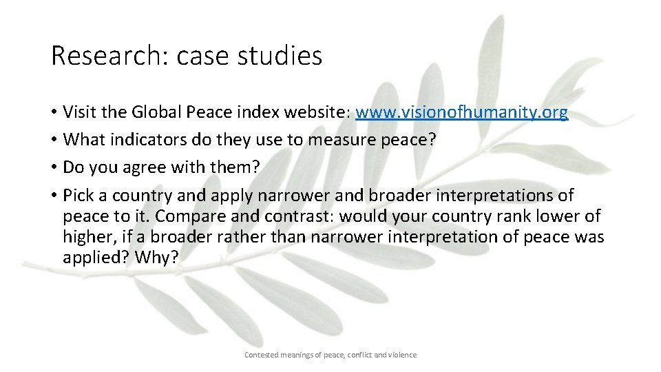 Research: case studies • Visit the Global Peace index website: www. visionofhumanity. org •
