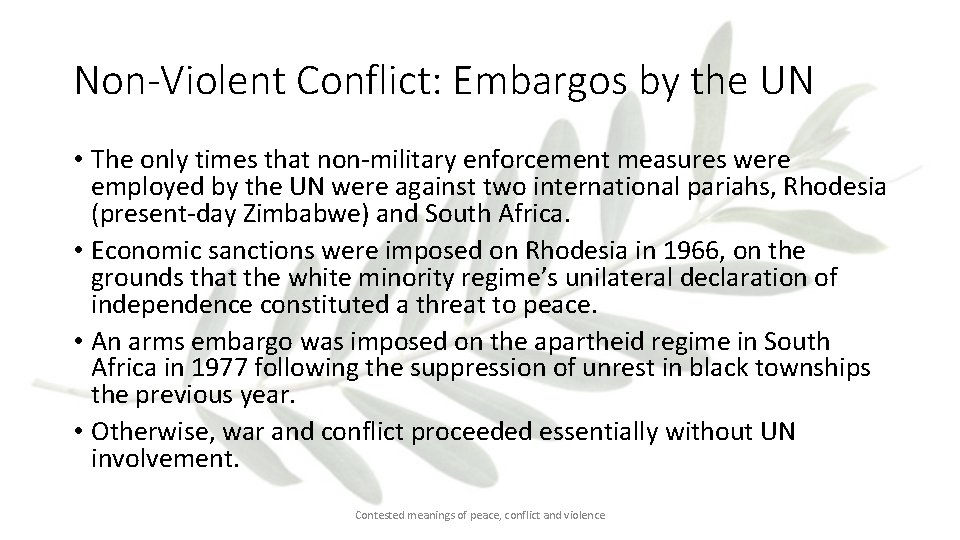 Non-Violent Conflict: Embargos by the UN • The only times that non-military enforcement measures