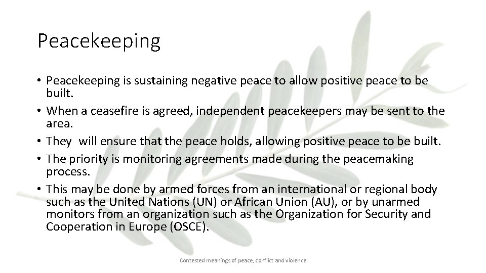 Peacekeeping • Peacekeeping is sustaining negative peace to allow positive peace to be built.