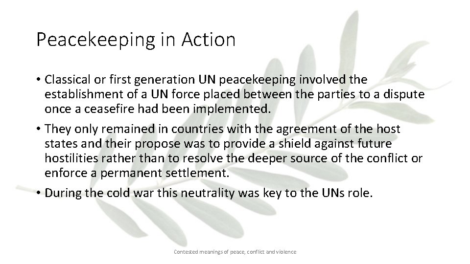 Peacekeeping in Action • Classical or first generation UN peacekeeping involved the establishment of