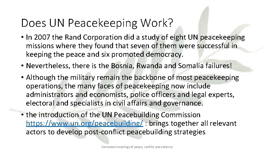 Does UN Peacekeeping Work? • In 2007 the Rand Corporation did a study of