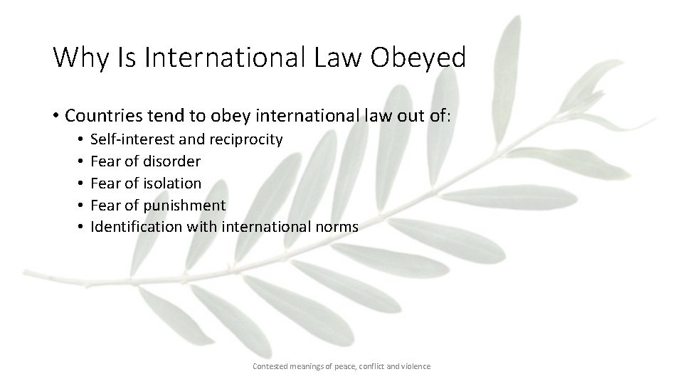 Why Is International Law Obeyed • Countries tend to obey international law out of: