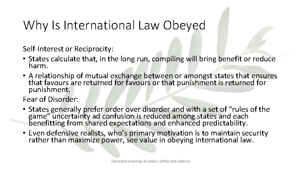 Why Is International Law Obeyed Self-Interest or Reciprocity: • States calculate that, in the