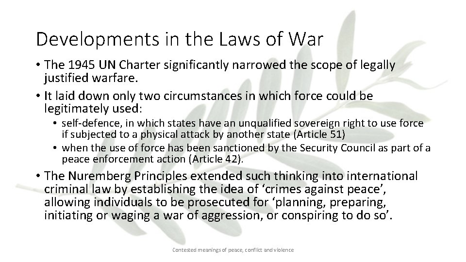 Developments in the Laws of War • The 1945 UN Charter significantly narrowed the