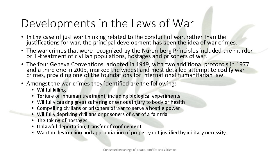 Developments in the Laws of War • In the case of just war thinking
