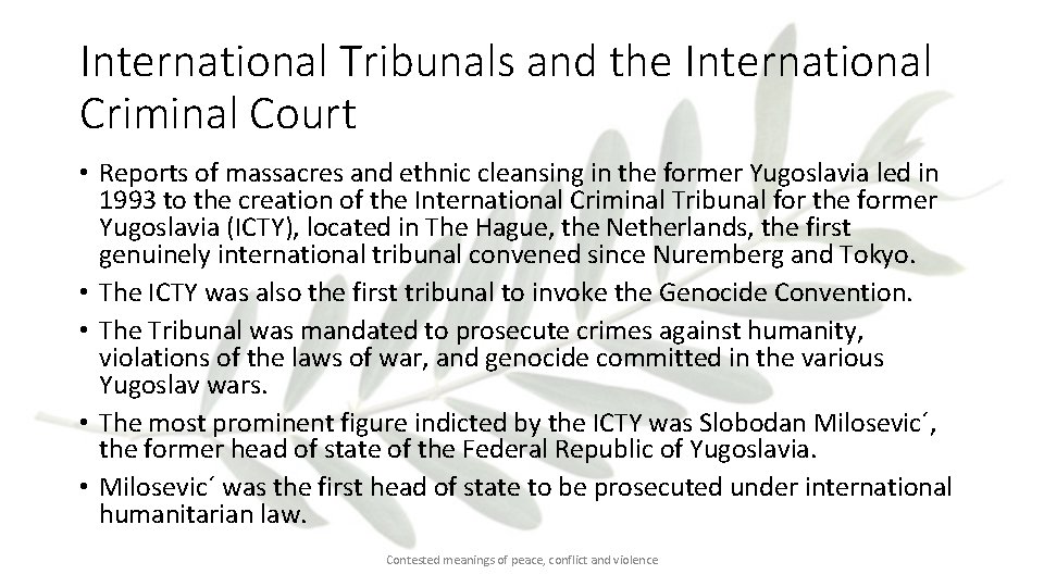 International Tribunals and the International Criminal Court • Reports of massacres and ethnic cleansing