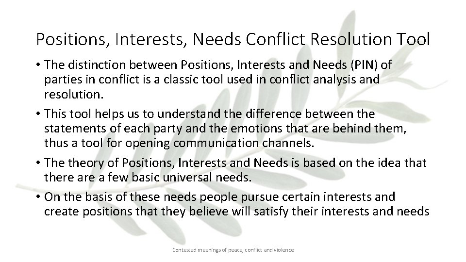 Positions, Interests, Needs Conflict Resolution Tool • The distinction between Positions, Interests and Needs