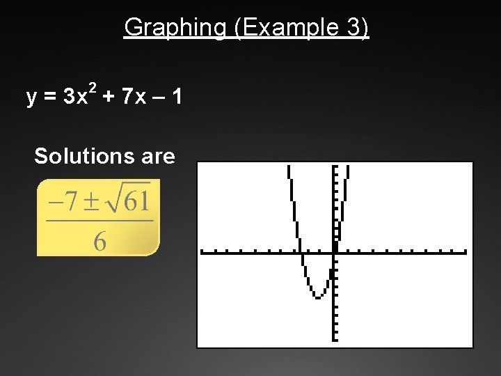 Graphing (Example 3) 2 y = 3 x + 7 x – 1 Solutions