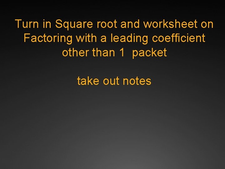 Turn in Square root and worksheet on Factoring with a leading coefficient other than