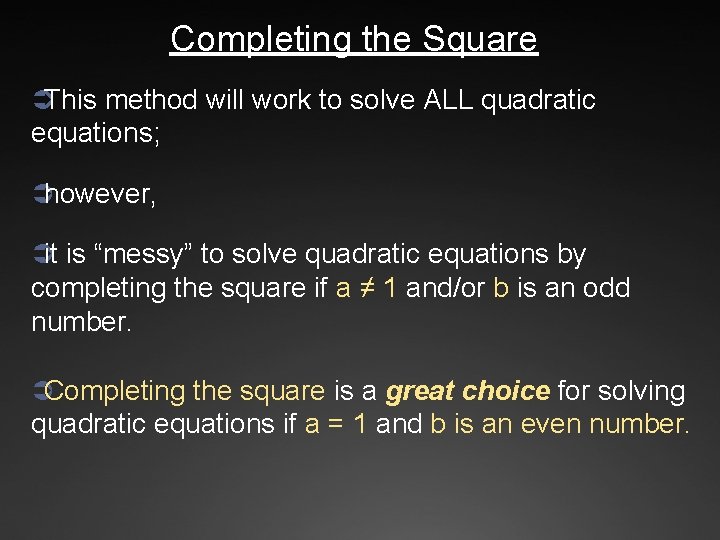 Completing the Square ÜThis method will work to solve ALL quadratic equations; Ühowever, Üit