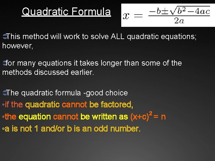 Quadratic Formula ÜThis method will work to solve ALL quadratic equations; however, Üfor many