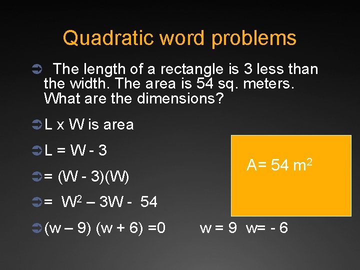 Quadratic word problems Ü The length of a rectangle is 3 less than the