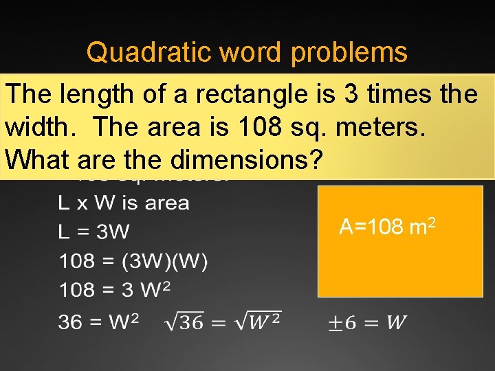 Quadratic word problems The length of a rectangle is 3 times the Ü width.