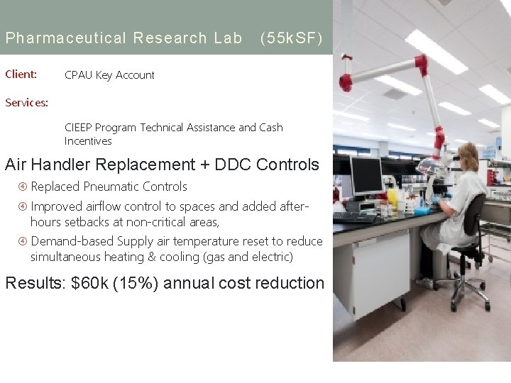 Pharmaceutical Research Lab Client: (55 k. SF) CPAU Key Account Services: CIEEP Program Technical