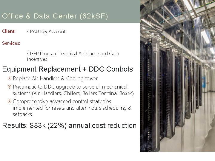 Office & Data Center (62 k. SF) Client: CPAU Key Account Services: CIEEP Program
