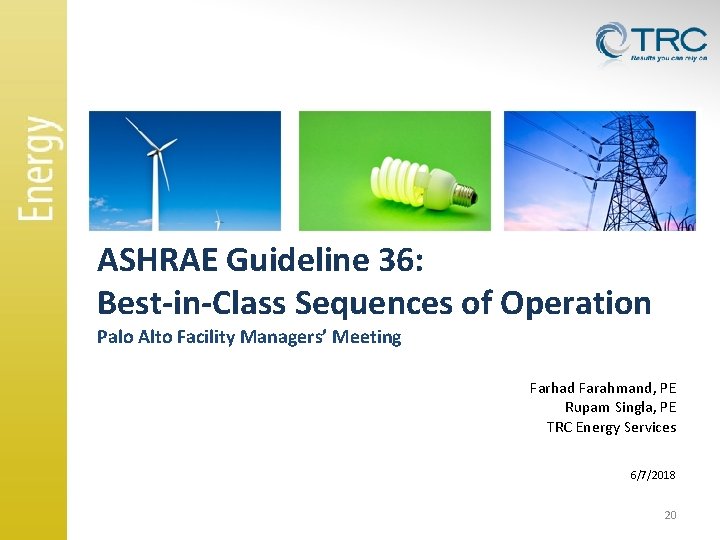 ASHRAE Guideline 36: Best-in-Class Sequences of Operation Palo Alto Facility Managers’ Meeting Farhad Farahmand,