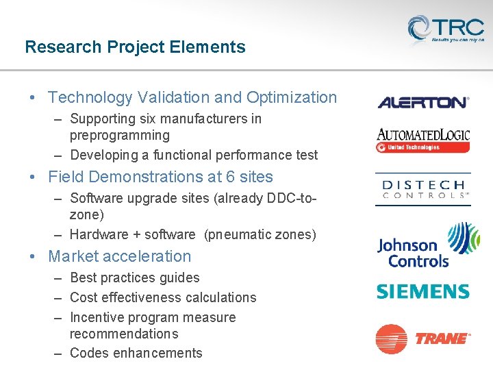 Research Project Elements • Technology Validation and Optimization – Supporting six manufacturers in preprogramming