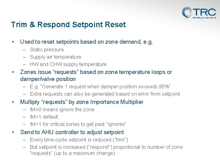 Trim & Respond Setpoint Reset • Used to reset setpoints based on zone demand,