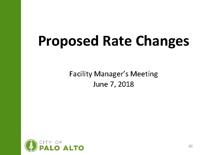 Proposed Rate Changes Facility Manager’s Meeting June 7, 2018 48 