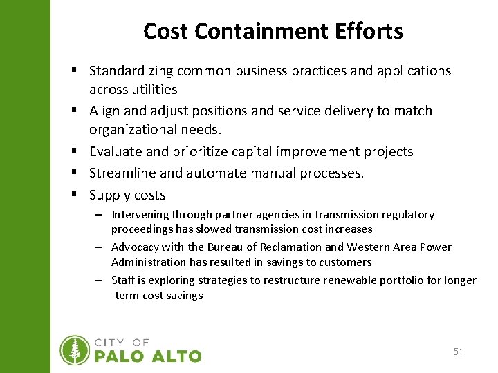 Cost Containment Efforts § Standardizing common business practices and applications across utilities § Align