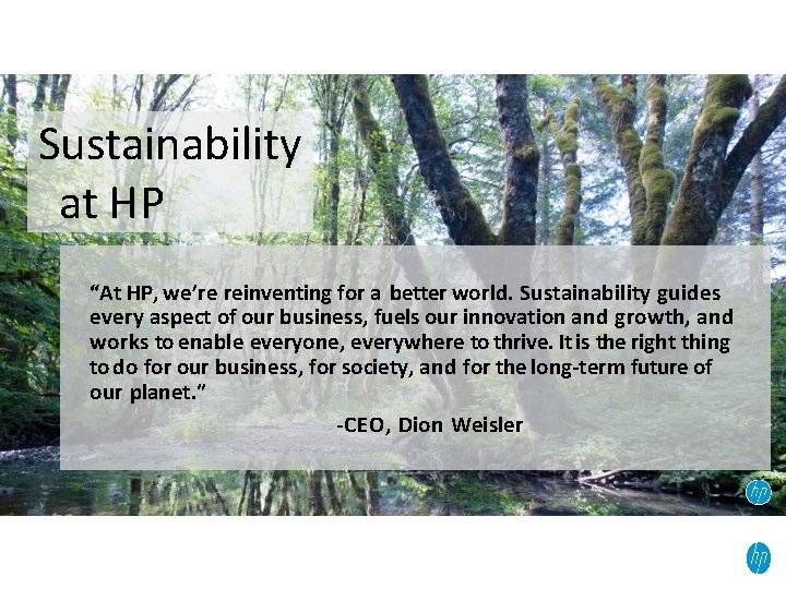 Sustainability at HP “At HP, we’re reinventing for a better world. Sustainability guides every