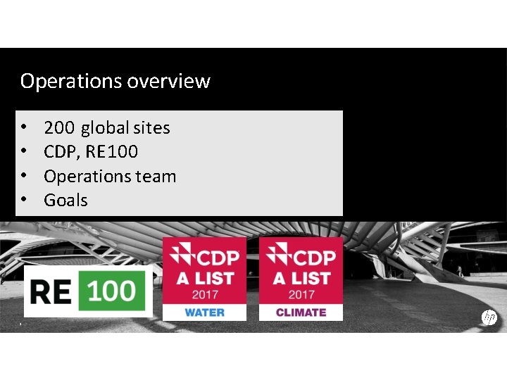 Operations overview • • 5 200 global sites CDP, RE 100 Operations team Goals
