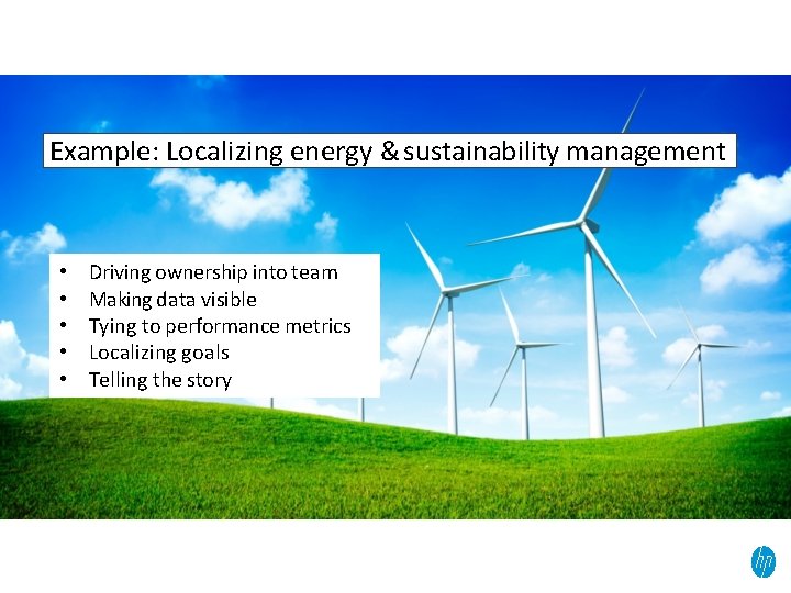 Example: Localizing energy & sustainability management • • • Driving ownership into team Making