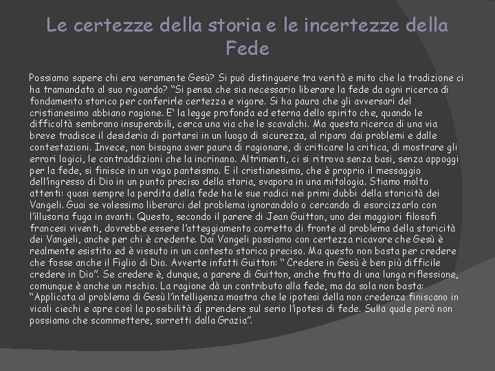 Le certezze della storia e le incertezze della Fede Possiamo sapere chi era veramente Le certezze della storia e le incertezze della Fede Possiamo sapere chi era veramente